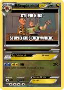 Stupid child