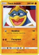 Thick dedede