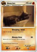Sleep bro