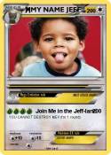 MY NAME JEFF!!