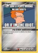 im stupid