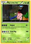 Pig Loves You