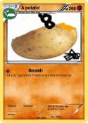 A potato!