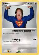 a retard