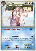 Wet Trio