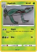 Gigafroth
