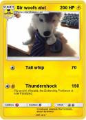 Sir woofs alot