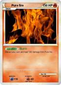 Pure fire