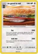 im good to eat