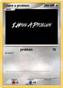 i have a proble