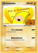 I'm a bannana
