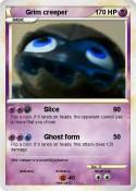 Grim creeper