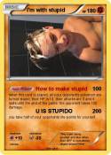 I'm with stupid