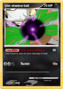 Use shadow ball