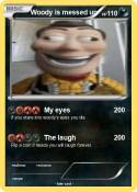Woody is messed