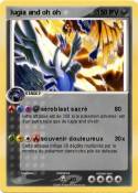 lugia and oh oh