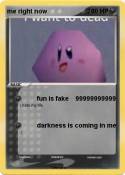 me right now