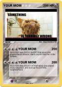 YOUR MOM