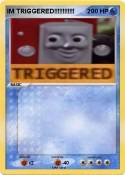 IM TRIGGERED!!!