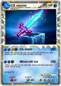 ICE slasher