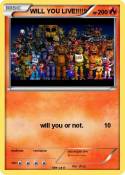 WILL YOU LIVE!!