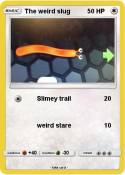 The weird slug