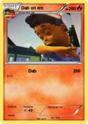 Dab on em