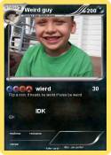 Weird guy