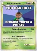 You are a potat