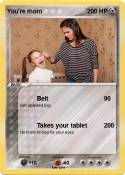 You're mom
