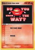 Dew U now dae