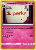 dr.perky 30