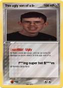 This ugly son