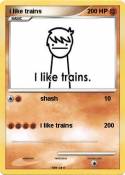i like trains