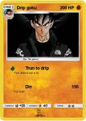 Drip goku