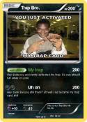 Trap Bro.