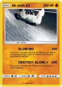 Mr sloth GX