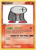 DRIP GRUNT