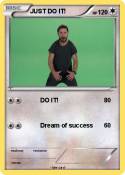 JUST DO IT!