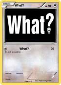 What?