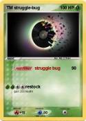 TM struggle-bug