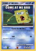 COME AT ME BRO