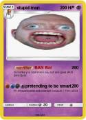 stupid man