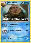 jabba da wat