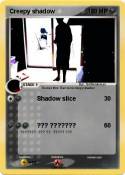 Creepy shadow