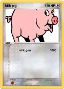 Milk pig
