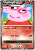 Peppa says high