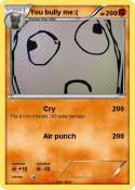 You bully me:(