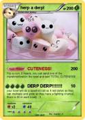 herp a derp!