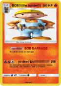 BOB!!!(the buil